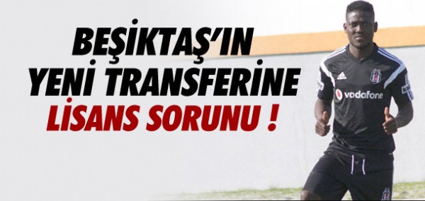 Beikta'n yeni transferinde lisans sorunu