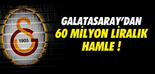 Galatasaray'dan 60 milyon liralk hamle