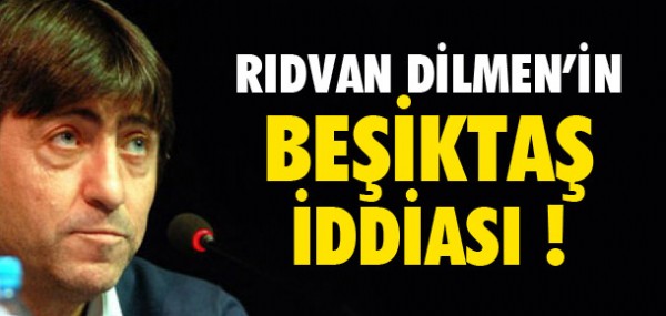 Rdvan Dilmen'den Beikta iddias