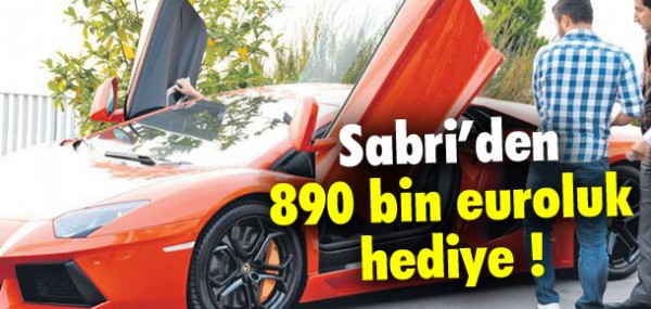 Sabri'den 890 bin euroluk hediye