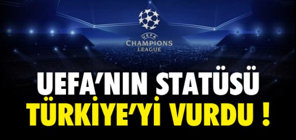 UEFA'NIN STATS TRKYE'Y VURDU