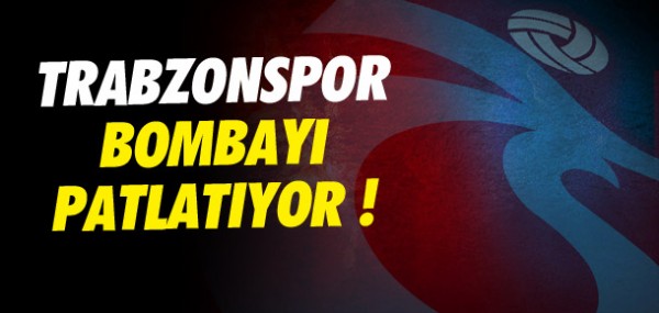 Trabzonspor bombay patlatyor