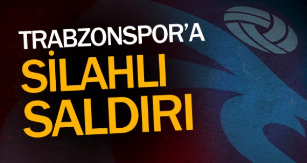 Trabzonspor'a silahl saldr