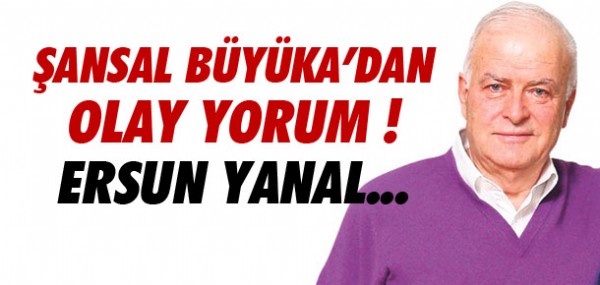 Büyüka'dan olay yorum Büyüka'dan olay yorum