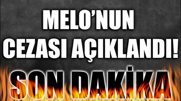 Melo'ya 2 maç ceza Melo'ya 2 maç ceza
