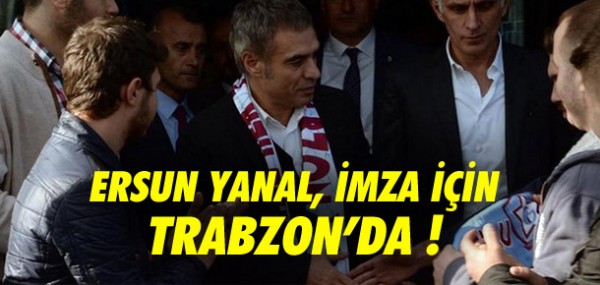 Ersun Yanal Trabzon'da Ersun Yanal Trabzon'da