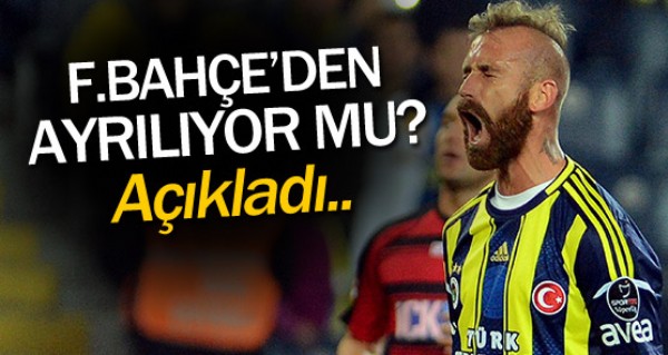 Fenerbahe'den ayrlyor mu?