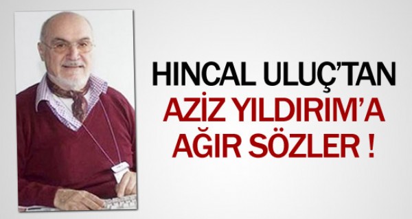 Hncal Ulu'tan Aziz Yldrm'a ar szler