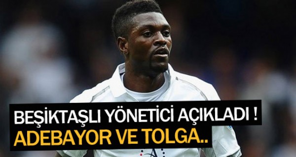 Adebayor ve Tolga gelecek mi?