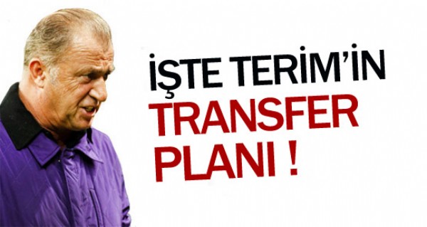 İşte Terim'in transfer planı ! İşte Terim'in transfer planı !