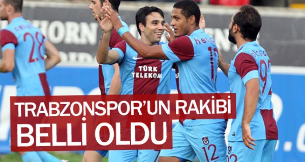 İşte Trabzonspor'un rakibi İşte Trabzonspor'un rakibi