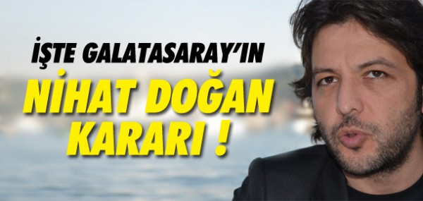 Galatasaray Nihat Doan kararn verdi