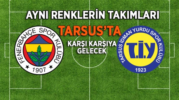 Fenerbahe, Tarsusa geliyor!