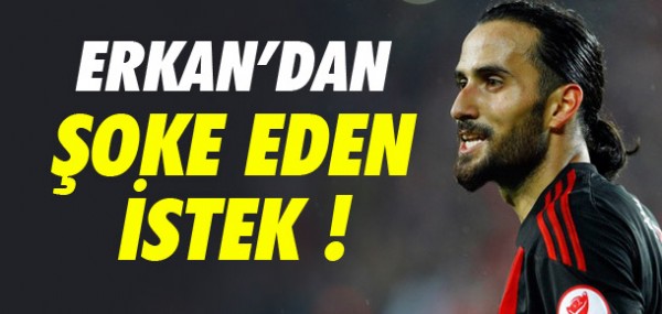 Erkan'n istei ok etti