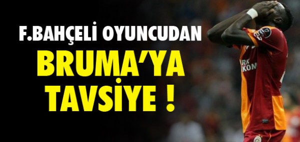 Bruma'ya ilgin tavsiye