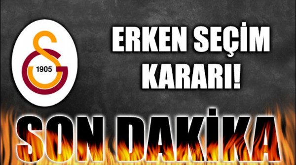 Galatasaray erken seçime gidiyor Galatasaray erken seçime gidiyor