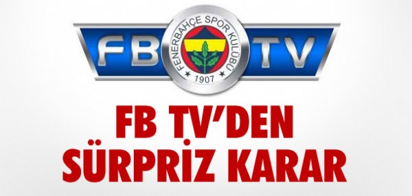 FB TV'den flaş karar FB TV'den flaş karar