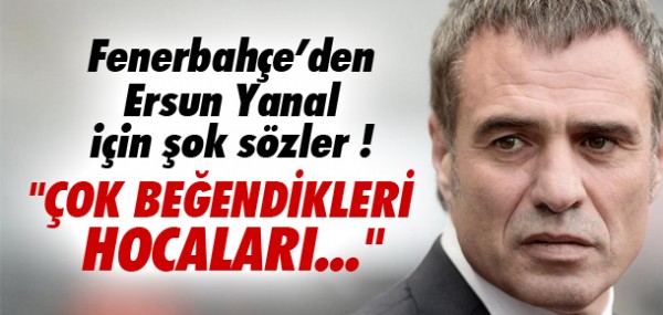 Ersun Yanal'a şok sözler Ersun Yanal'a şok sözler