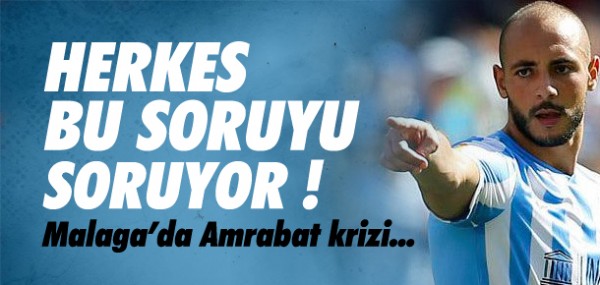 Malaga'da Amrabat krizi