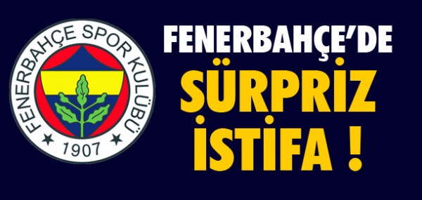 Fenerbahe'de srpriz istifa