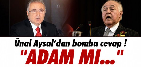 Ünal Aysal'dan bomba cevap Ünal Aysal'dan bomba cevap