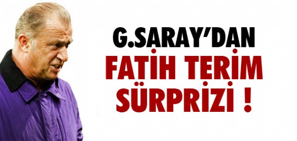Galatasaray'da Fatih Terim srprizi