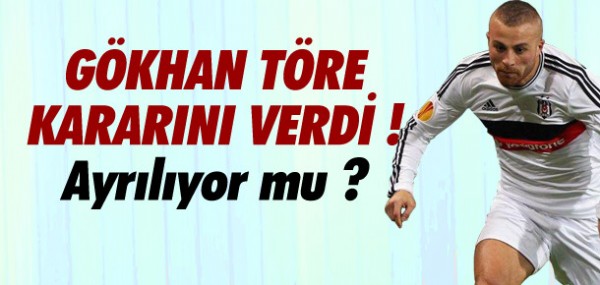 Gökhan Töre kararını verdi Gökhan Töre kararını verdi