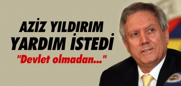 Aziz Yldrm yardm istedi