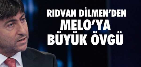 Rıdvan Dilmen'den Melo'ya büyük övgü Rıdvan Dilmen'den Melo'ya büyük övgü