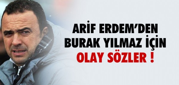 Burak Yılmaz için flaş sözler Burak Yılmaz için flaş sözler