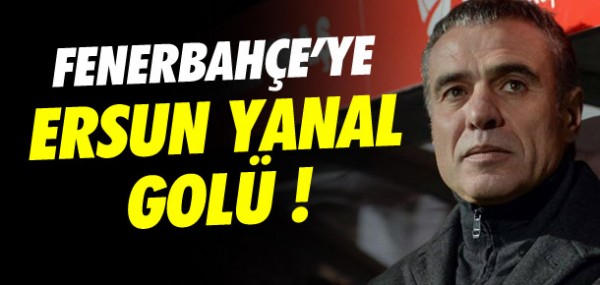 Fenerbahe'ye Ersun Yanal gol