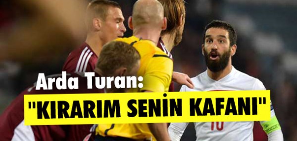 Arda Turan: Kafan krarm senin