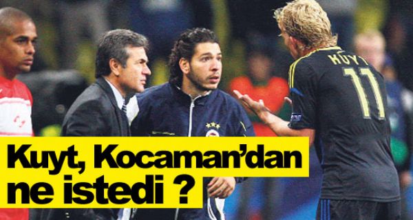 Kuyt, Kocaman'dan ne istedi ? Kuyt, Kocaman'dan ne istedi ?