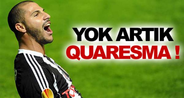 Yok artık Quaresma ! Yok artık Quaresma !