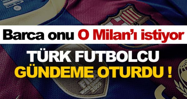 Barça onu, o da Milan'ı istiyor ! Barça onu, o da Milan'ı istiyor !