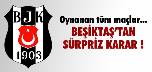 Beikta'tan srpriz karar