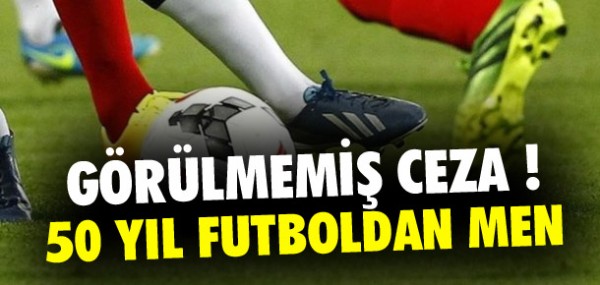 Grlmemi ceza: 50 yl futboldan men
