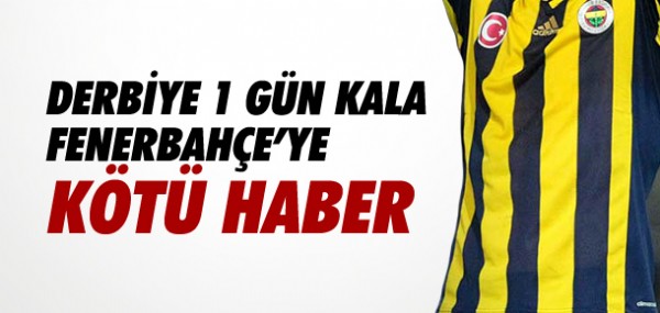 Fenerbahe'ye derbi ncesi kt haber