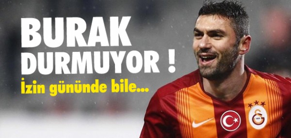 Burak Ylmaz durmuyor