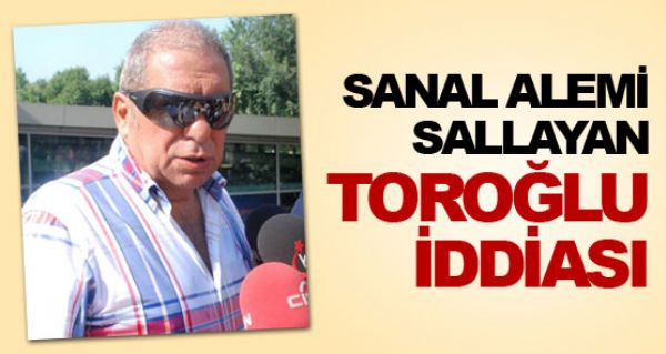 Sanal alemi sallayan Torolu iddias