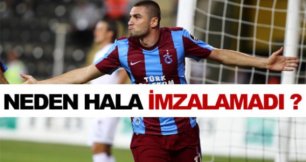 Burak Yılmaz neden hala imzalamadı! Burak Yılmaz neden hala imzalamadı!