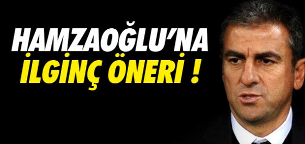 Hamzaoğlu'na ilginç öneri Hamzaoğlu'na ilginç öneri