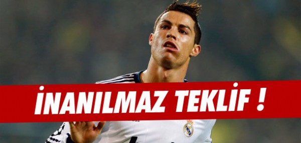 Ronaldo'ya inanılmaz teklif Ronaldo'ya inanılmaz teklif