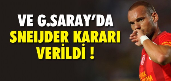 Galatasaray'da Sneijder kararı verildi Galatasaray'da Sneijder kararı verildi
