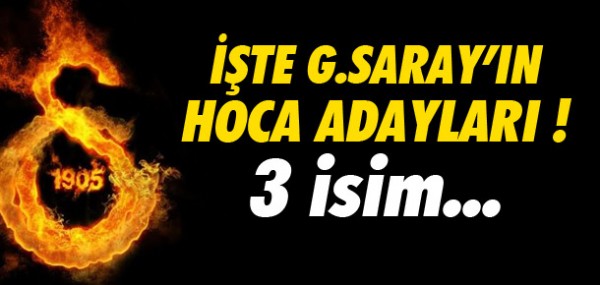 İşte Galatasaray'ın hoca adayları İşte Galatasaray'ın hoca adayları