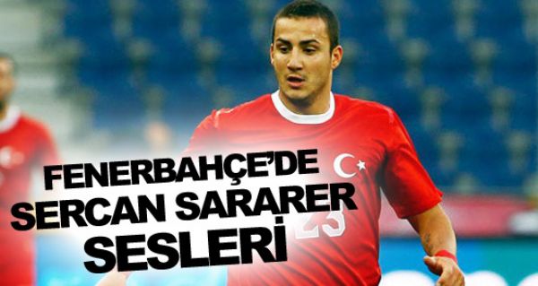 Fenerbahe'de Sercan sesleri!