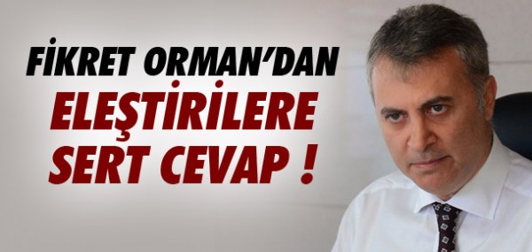 Orman'dan eletirilere sert cevap