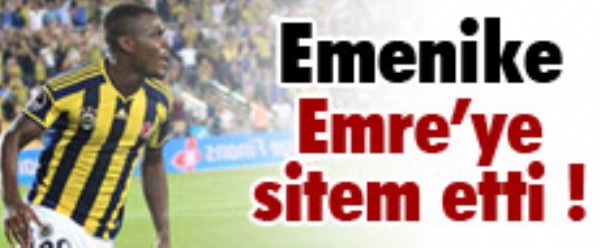 Emenike'den Emre'ye sitem