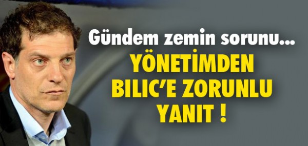 Yönetimden Bilic'e zemin yanıtı Yönetimden Bilic'e zemin yanıtı