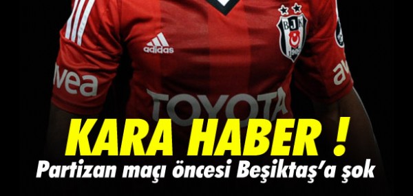 Beşiktaş'ta kara haber Beşiktaş'ta kara haber